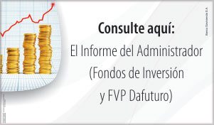 Consulte aquí el informe del administrador (Fondos de inversión y FVP Dafuturo)